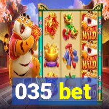 035 bet